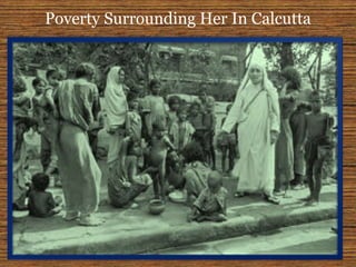 •She spend 60 years in Calcutta.
Devoted her life to service of poor..
 