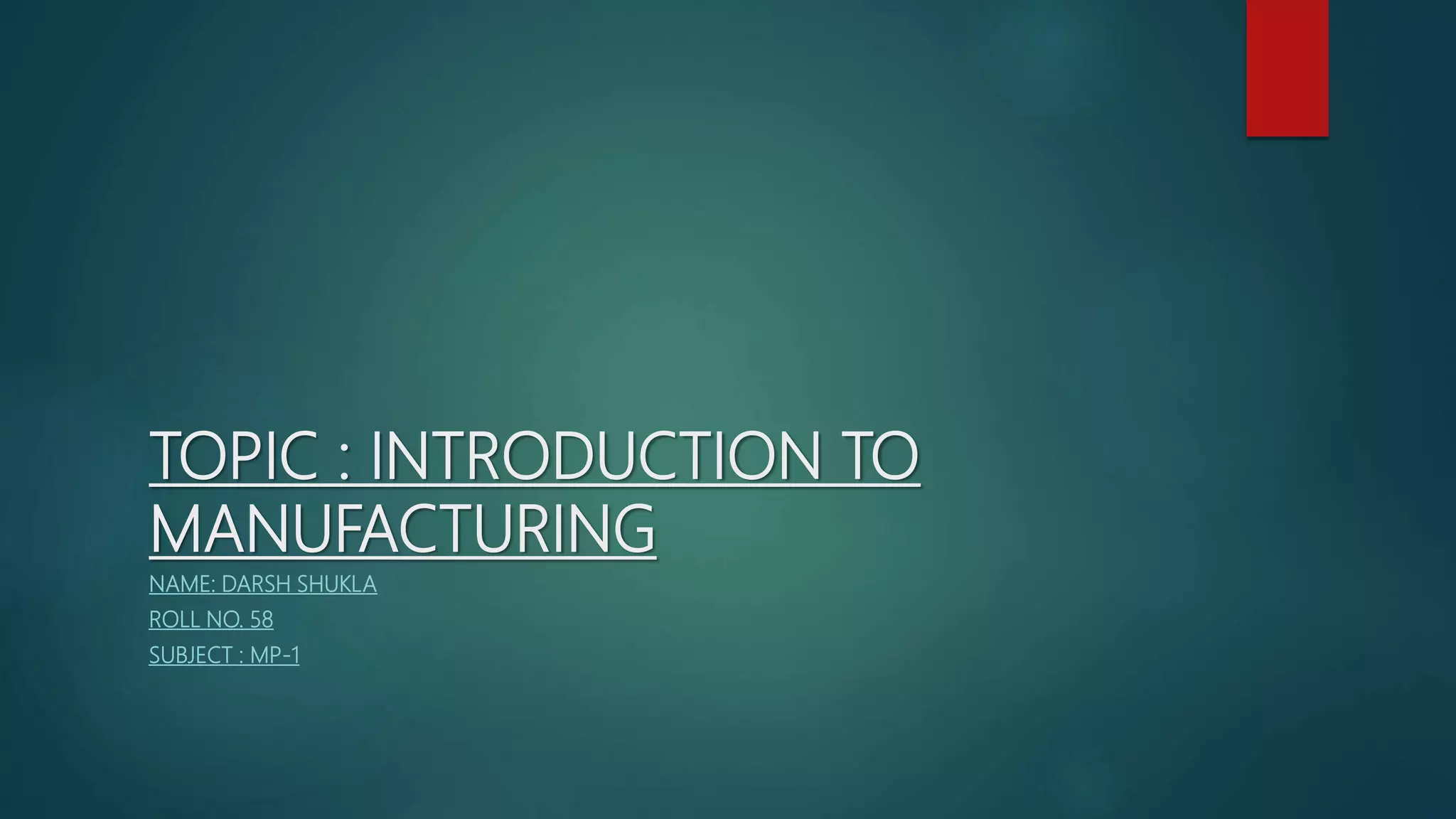 Ppt on manufacturing process 1 GTU PPT