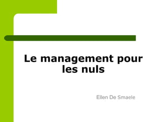 Le management pour les nuls Ellen De  Smaele 