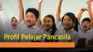 Profil Pelajar Pancasila
 