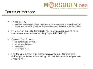 T errain et méthode <ul><li>Thèse CIFRE  </li></ul><ul><ul><li>Au pôle Recherche, Développement, Evaluation de la SCIC Web...