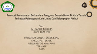 Persepsi Keselamatan Berkendara Pengguna Sepeda Motor di Kota Ternate ...
