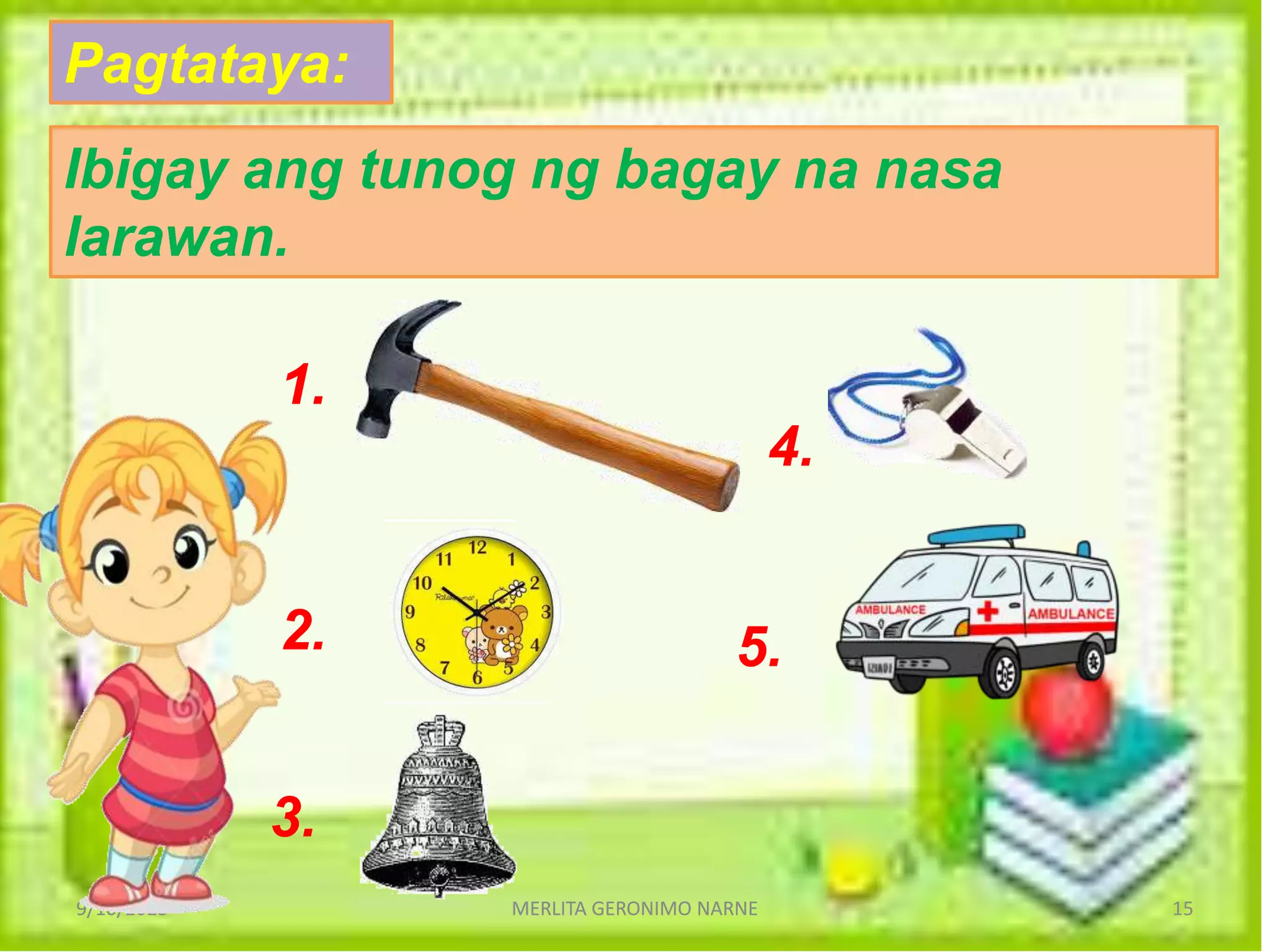 PPT_MTB_Q1_W1_D3_Pagbigkas ng Tamang Hunitunog ng mga Bagay na nasa ...