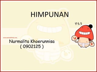 HIMPUNAN


Nurmalita Khoerunnisa
    ( 0902125 )
 