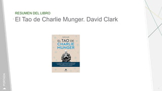 RESUMEN DEL LIBRO
1
PORTADA
El Tao de Charlie Munger. David Clark
 