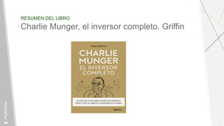 RESUMEN DEL LIBRO
1
PORTADA
Charlie Munger, el inversor completo. Griffin
 