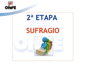 2ª ETAPA
SUFRAGIO
 