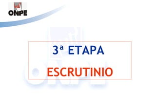 3ª ETAPA
ESCRUTINIO
 