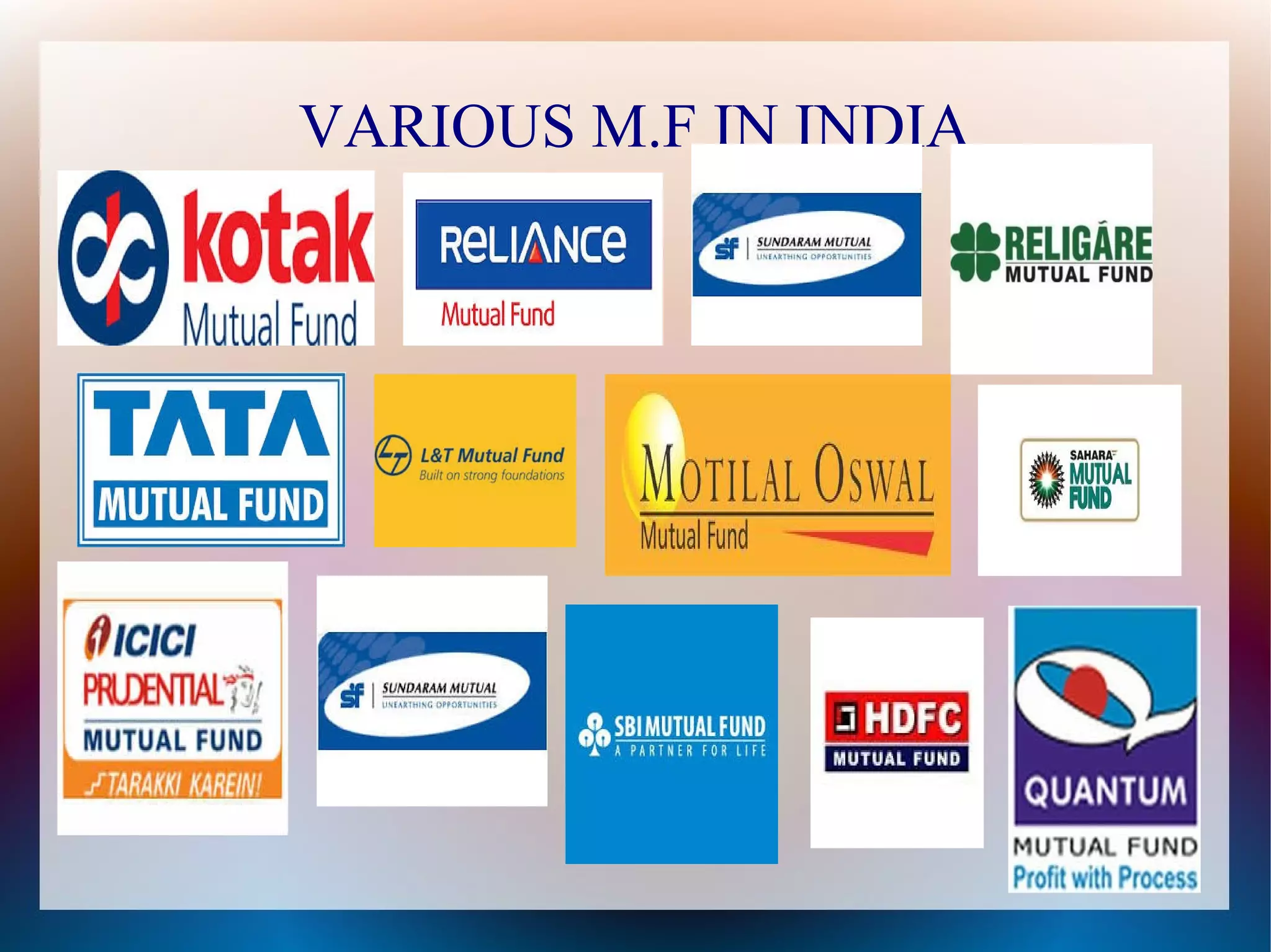 VARIOUS M.F IN INDIA 
 