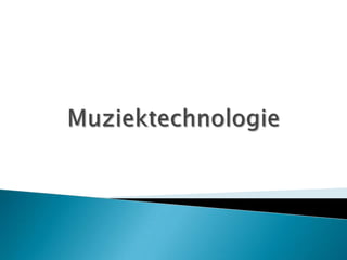 Muziektechnologie 