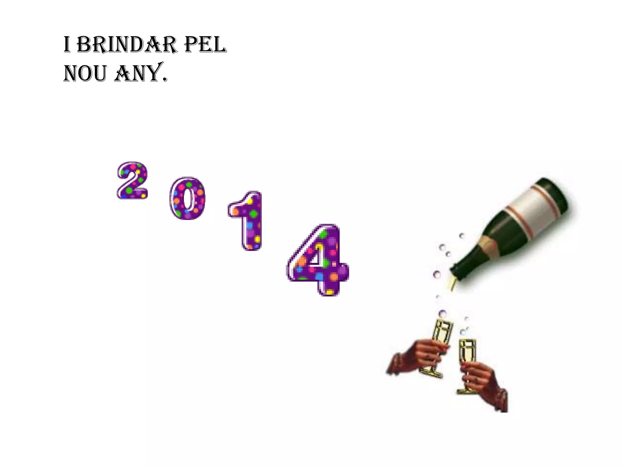 i brindar pel
nou any.

 