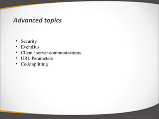 Advanced topics www.arcbees.com Security EventBus Client / server communications URL Parameters Code splitting 
