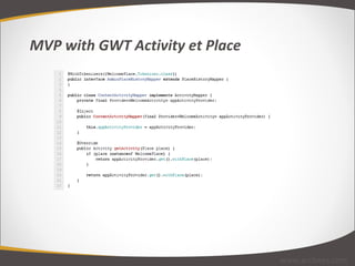 MVP with GWT Activity et Place www.arcbees.com 