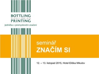 seminář
ZNAČÍM SI
12. – 13. listopad 2015, Hotel Eliška Mikulov
 