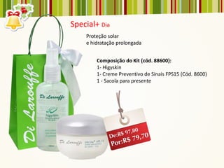 Special+ Dia
    Proteção solar
    e hidratação prolongada


        Composição do Kit (cód. 88600):
        1- Higyskin
        1- Creme Preventivo de Sinais FPS15 (Cód. 8600)
        1 - Sacola para presente
 