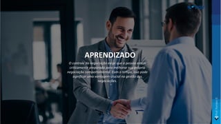 APRENDIZADO
O controle da negociação exige que a pessoa esteja
criticamente preparada para melhorar sua própria
negociação comportamental. Com o tempo, isso pode
significar uma vantagem crucial na gestão das
negociações.
 