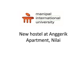 New hostel at Anggerik
Apartment, Nilai
 