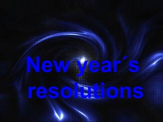 New year´s  resolutions 