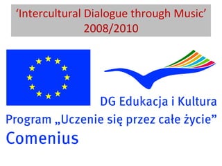 ‘ Intercultural Dialogue through Music’ 2008/2010 
