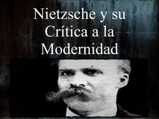 Nietzsche y su Crítica a la Modernidad 