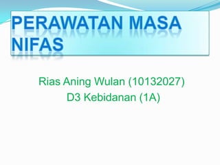 Rias Aning Wulan (10132027)
D3 Kebidanan (1A)

 