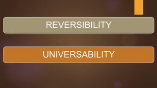 REVERSIBILITY
UNIVERSABILITY