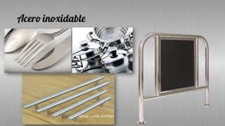 Acero inoxidable
 