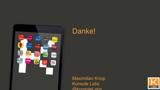 Danke!
Maximilian Knop
Konsole Labs
 