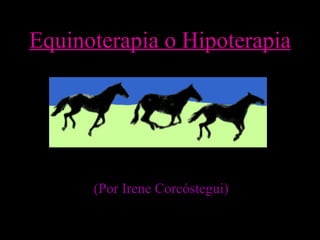 Equinoterapia o Hipoterapia (Por Irene Corcóstegui) 