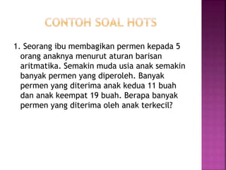 1. Seorang ibu membagikan permen kepada 5
orang anaknya menurut aturan barisan
aritmatika. Semakin muda usia anak semakin
banyak permen yang diperoleh. Banyak
permen yang diterima anak kedua 11 buah
dan anak keempat 19 buah. Berapa banyak
permen yang diterima oleh anak terkecil?
 