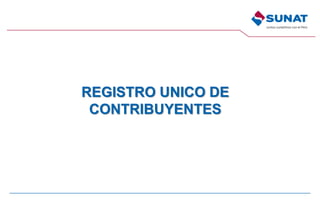 REGISTRO UNICO DE
CONTRIBUYENTES
 