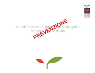 Questi fattori sono, però spesso collegati a
particolari scelte di vita
 