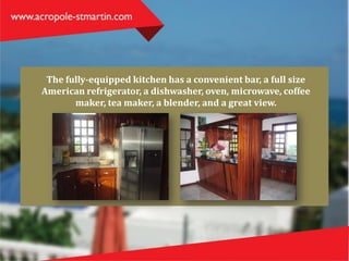 The fully-equipped kitchen has a convenient bar, a full size
American refrigerator, a dishwasher, oven, microwave, coffee
maker, tea maker, a blender, and a great view.
 