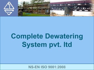 Complete Dewatering
System pvt. ltd
 