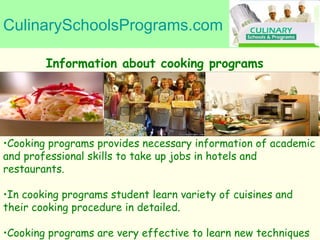 CulinarySchoolsPrograms.com Information about cooking programs ,[object Object],[object Object],[object Object]