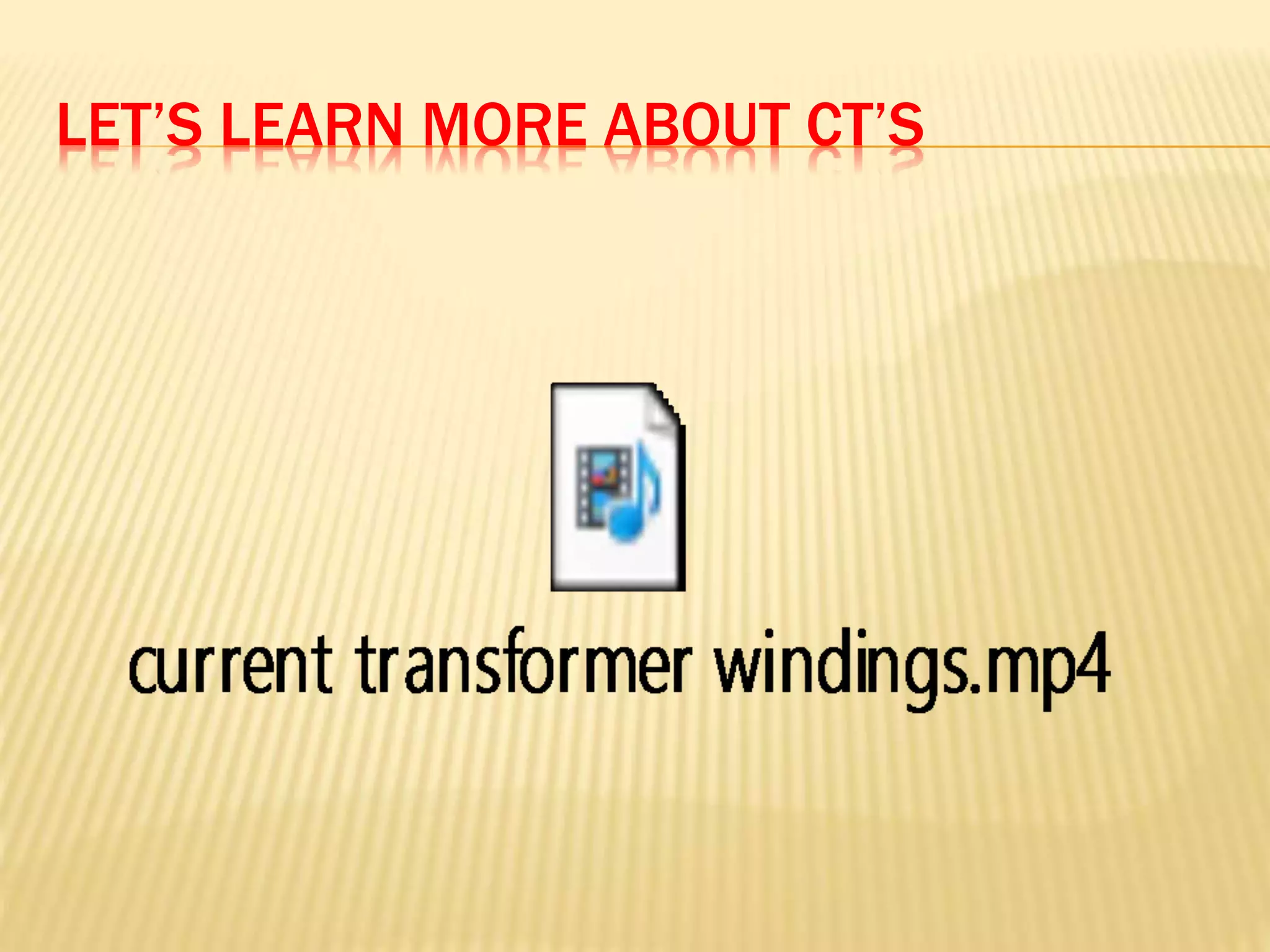 LET’S LEARN MORE ABOUT CT’S
 