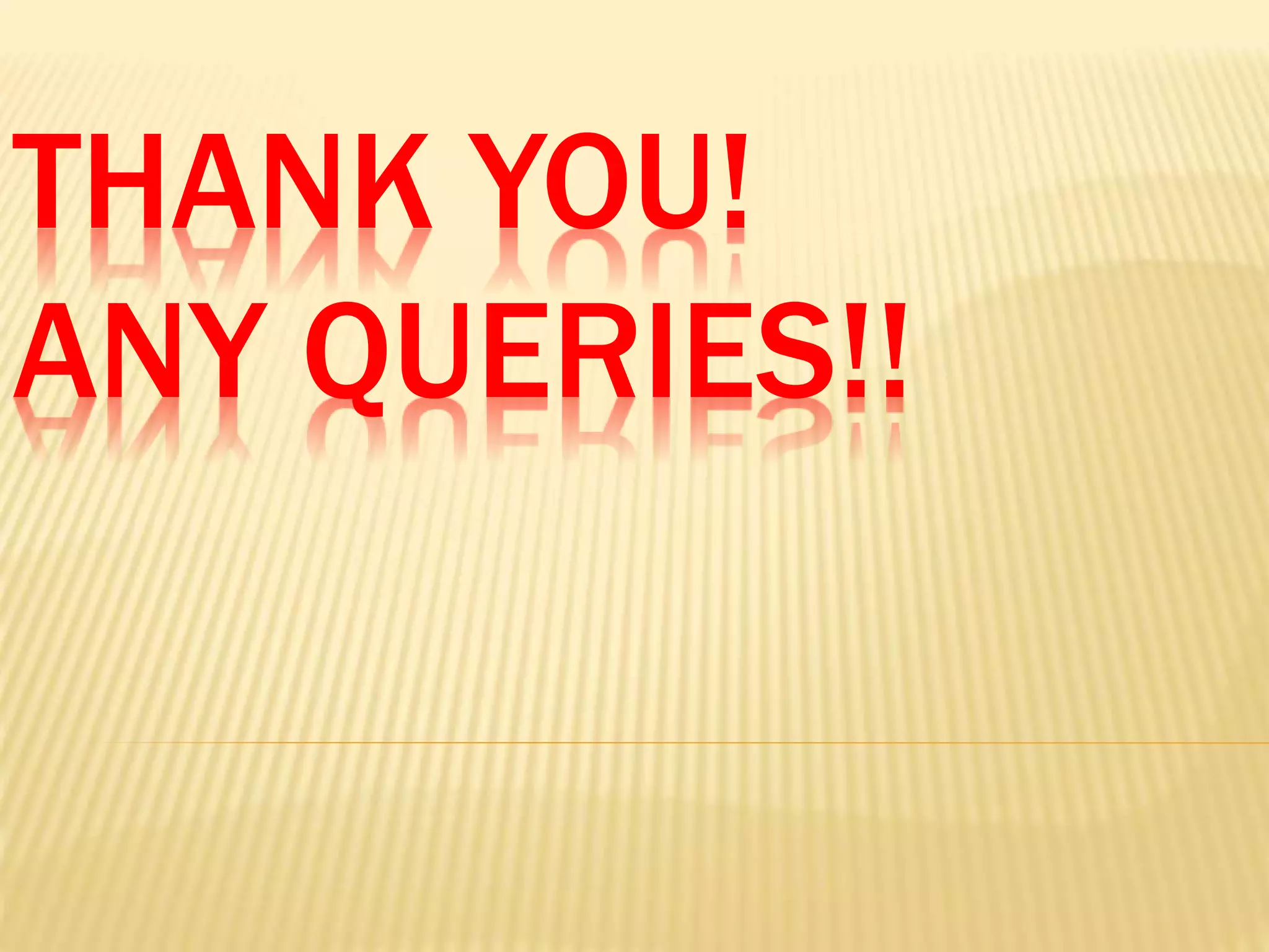 THANK YOU!
ANY QUERIES!!
 