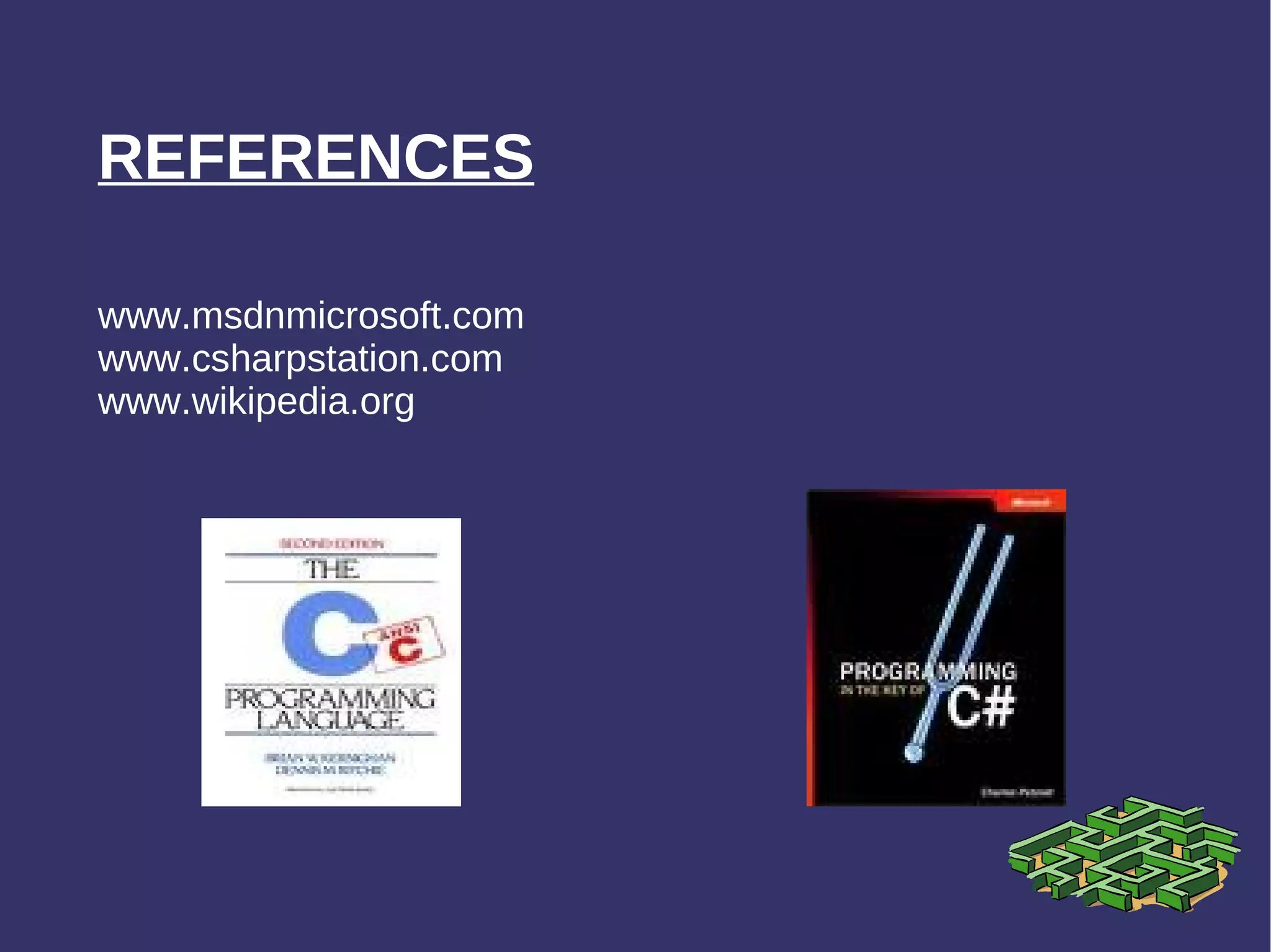 REFERENCES www.msdnmicrosoft.com www.csharpstation.com www.wikipedia.org 