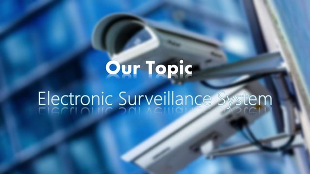 Electronic Surveillance System | PPTX | Cameras and Camcorders ...