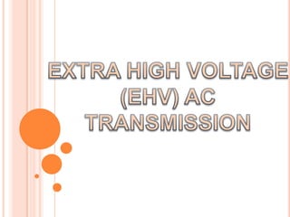 EXTRA HIGH VOLTAGE (EHV) AC TRANSMISSION 