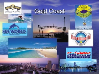 Gold CoastGold Coast
 