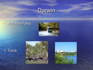 DarwinDarwin
• National ParksNational Parks
• ToursTours
 