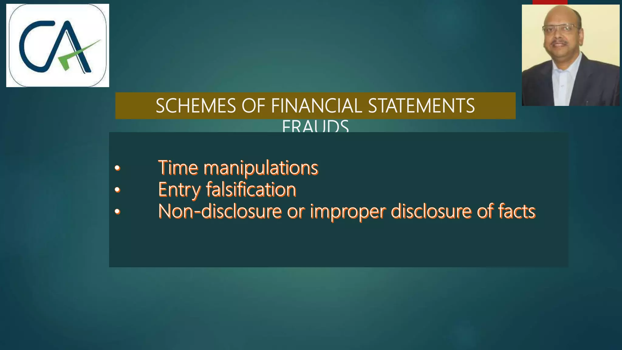 SCHEMES OF FINANCIAL STATEMENTS
FRAUDS
 