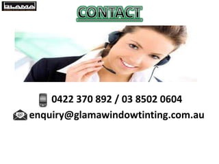 0422 370 892 / 03 8502 0604
enquiry@glamawindowtinting.com.au
 
