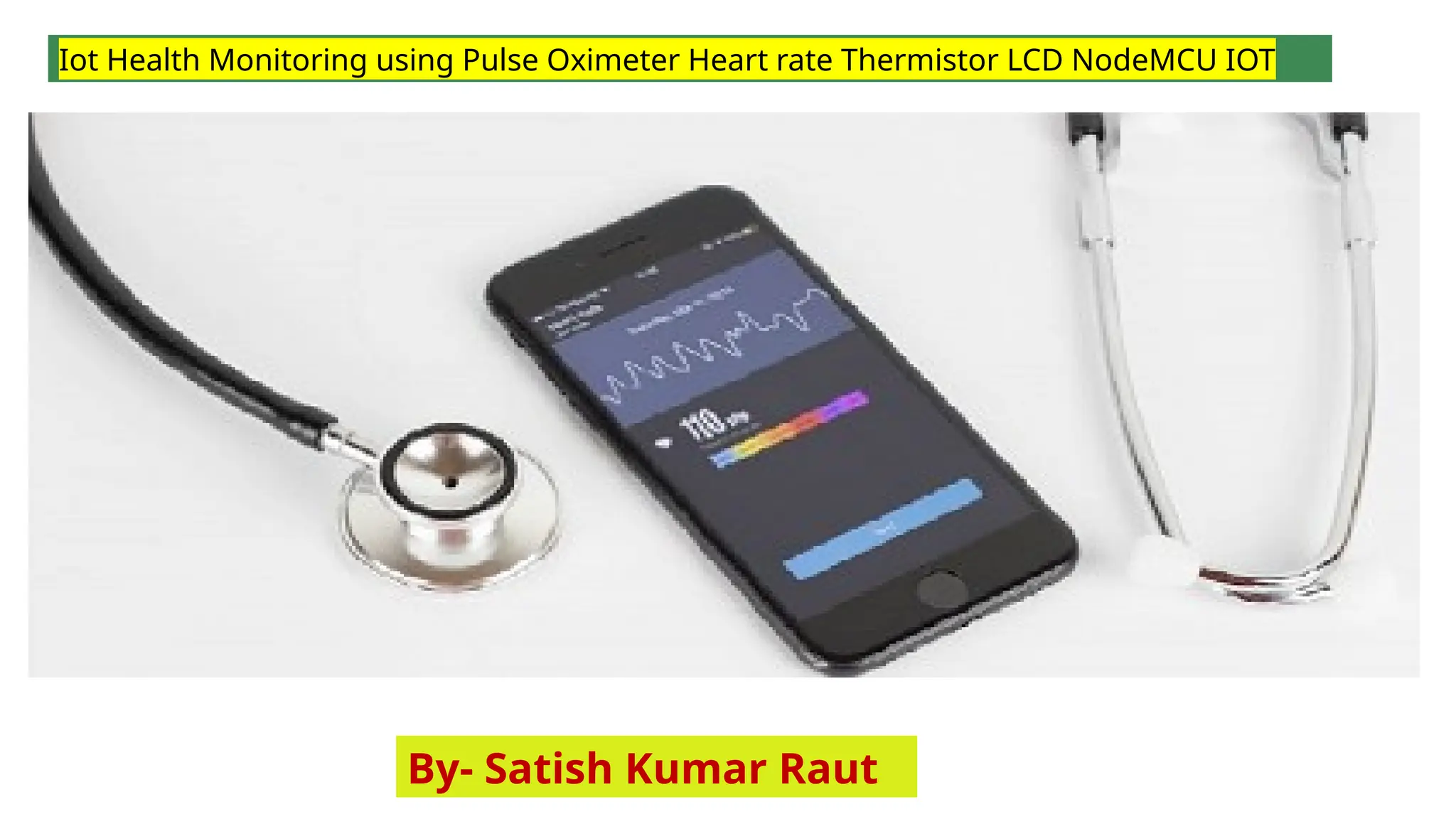 PPT of Iot Health Monitoring using Pulse oximeter heart rate thermistor ...