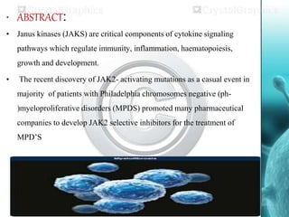 PRESENTATION ON JANUS KINASE INHIBITORS IN TREATMENT OF MPN'S | PPTX