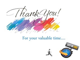 For your valuable time….
 