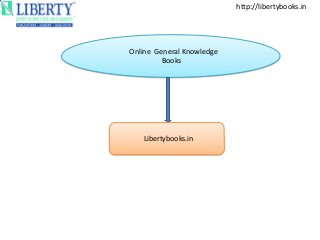 http://libertybooks.in
Online General Knowledge
Books
Libertybooks.in
 