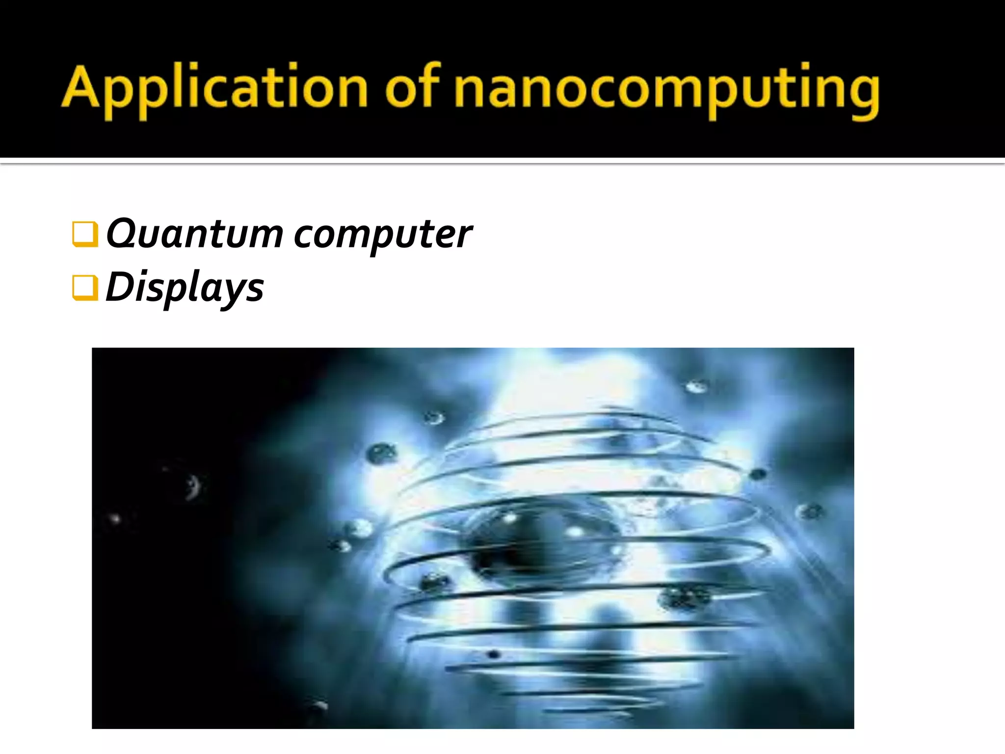  Quantum computer
 Displays
 