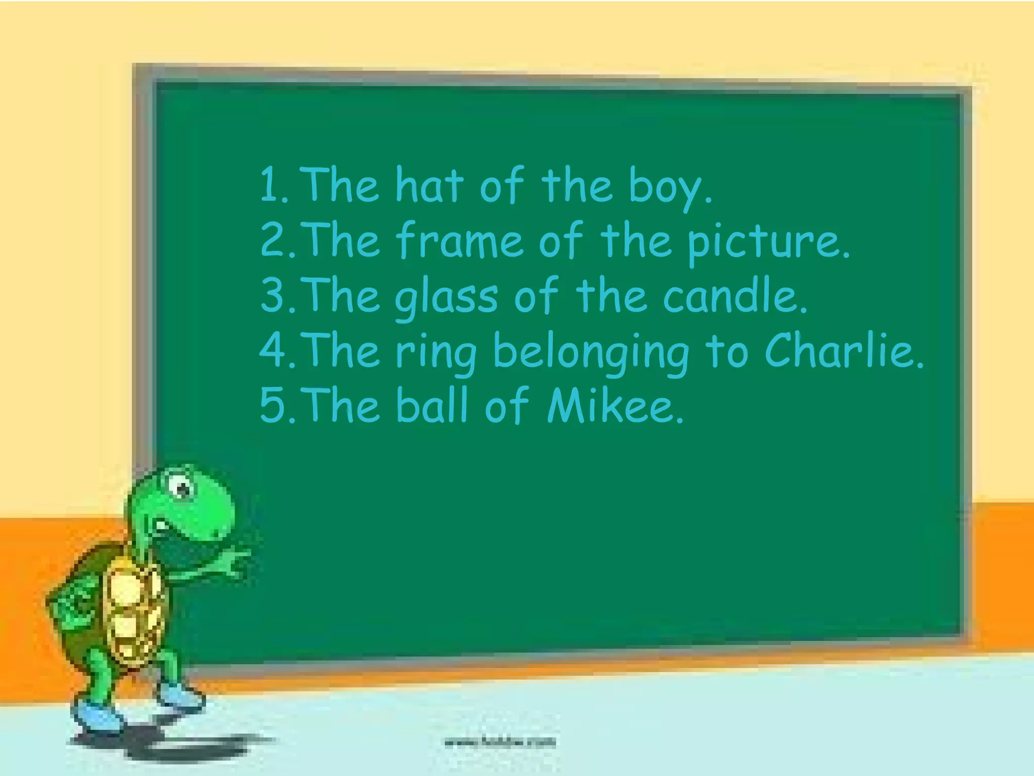 1.The hat of the boy.
2.The frame of the picture.
3.The glass of the candle.
4.The ring belonging to Charlie.
5.The ball of Mikee.
 